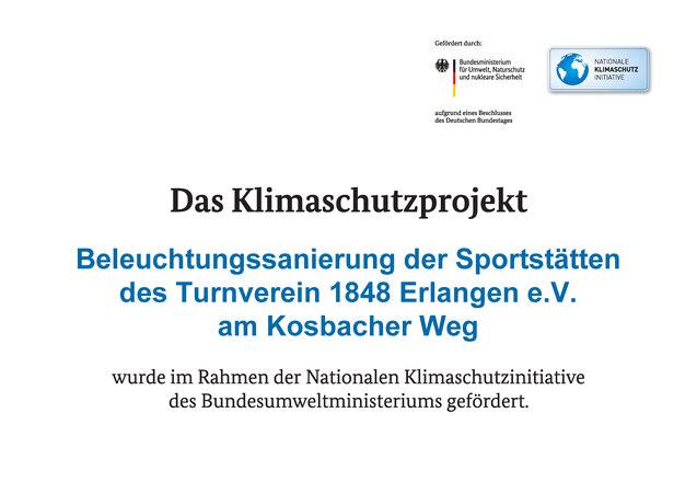 Das Klimaschutzprojekt Zertifikat für das Klimaschutzprojekt zur Beleuchtungssanierung der Sportstätten des Turnverein 1848 Erlangen e.V. am Kosbacher Weg, gefördert im Rahmen der Nationalen Klimaschutzinitiative des Bundesumweltministeriums.